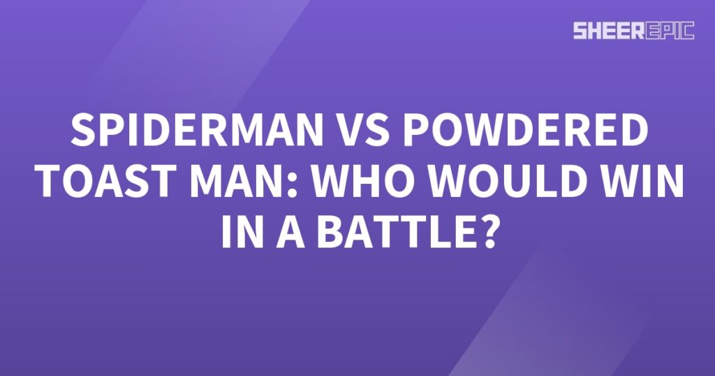 Spiderman vs Powdered Toast Man: Battle of the Superheroes