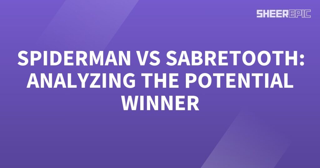 Spiderman and Sabretooth are engaged in a fierce battle, and here we are analyzing their potential as the ultimate winner.