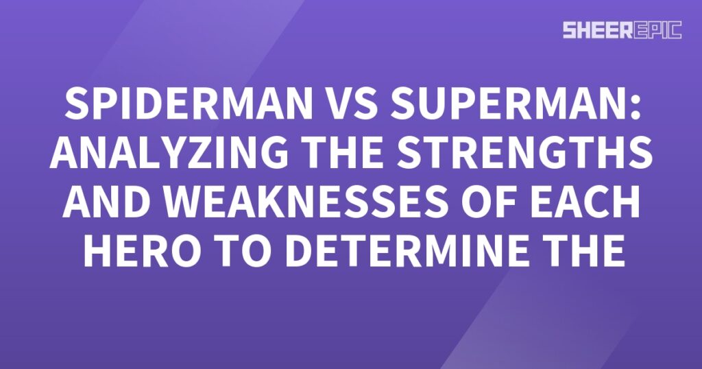 Spiderman and Superman, two iconic superheroes, are often compared to analyze their respective strengths and weaknesses. This analysis aims to determine which hero reigns supreme in terms of their abilities.