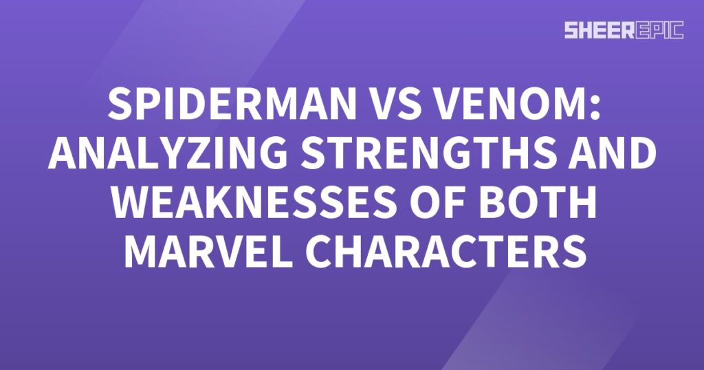 Spiderman and Venom are two iconic Marvel characters that have captivated fans for years. In this analysis, we will delve into their respective strengths and weaknesses.