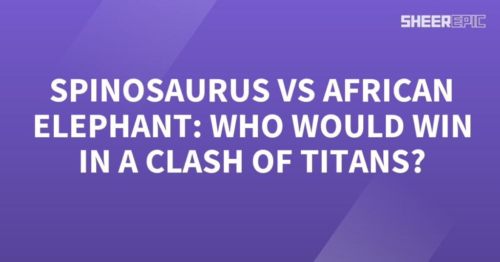 Clash of Titans: Spinosaurus vs. African Elephant