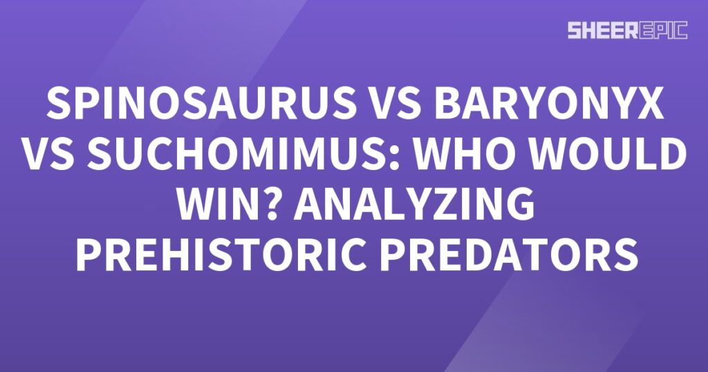 The prehistoric battle of Spinosaurus vs Baryonyx – analyzing ancient predators.