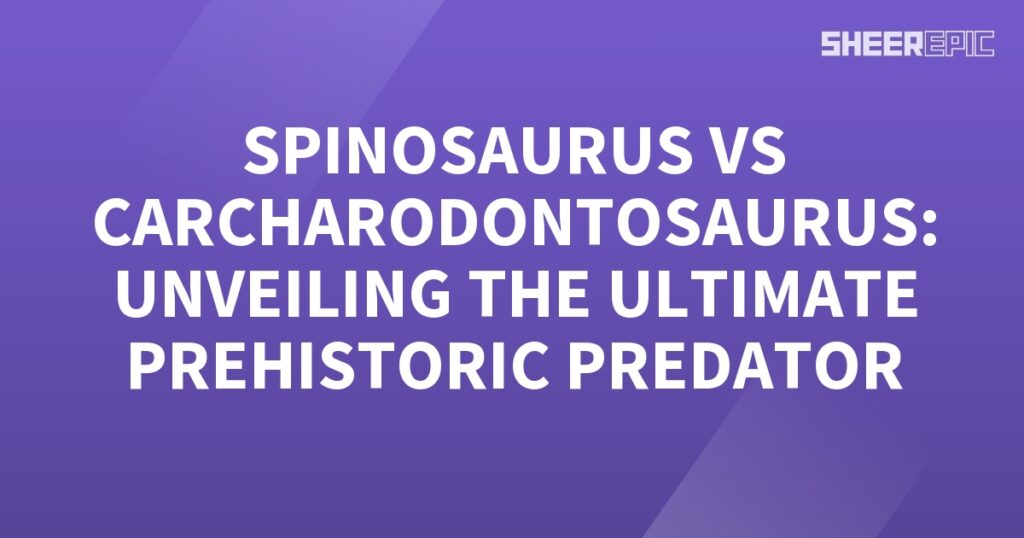 The ultimate battle between two prehistoric predators, Carcharodontosaurus and Spinosaurus, is unveiled.