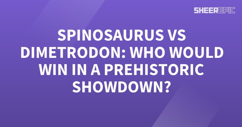 Spinosaurus vs Dimetrodon: A Prehistoric Showdown