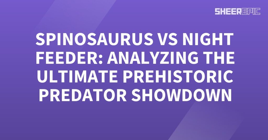 Spinosaurus, the ultimate prehistoric predator, takes on a formidable night feeder in a thrilling showdown.