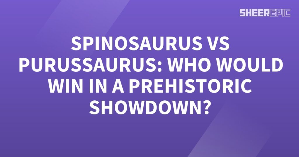 Who would win in a Prehistoric Showdown between Spinosaurus and Purussaurus?