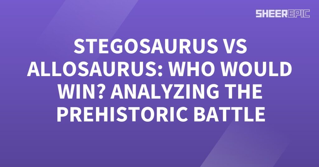 A purple background with the words "stegosaurus vs allosaurus" would win? Analyzing the prehistoric battle between these two ancient creatures.