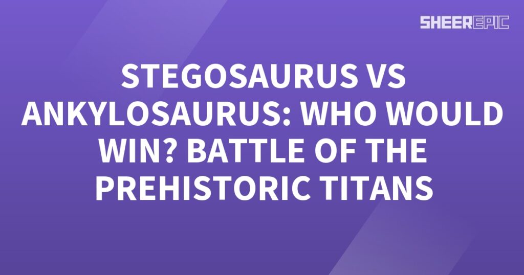 A purple background with the words stegosaurus vs ankylosaurus who would win the battle of the Prehistoric titan.