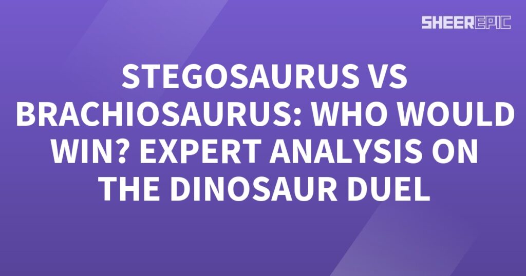 Dinosaur Duel: Stegosaurus vs Brachiosaurus - Expert Analysis