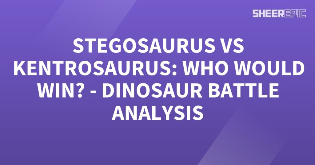 Dinosaur Battle Analysis between Stegosaurus and Kentrosaurus