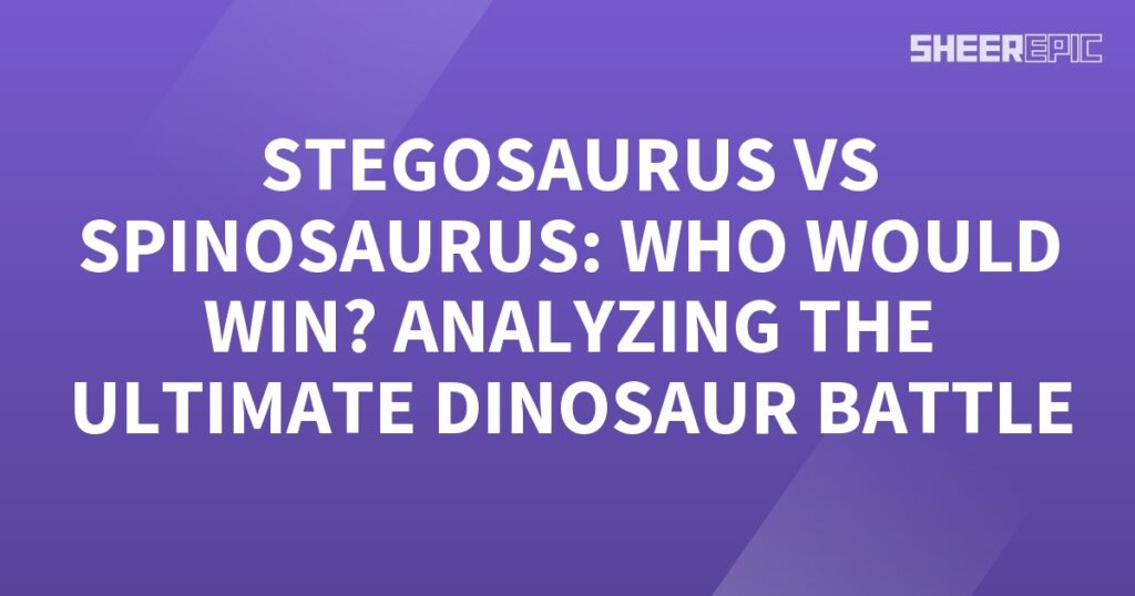 A purple background with the words Stegosaurus vs. Spinosaurus, analyzing the ultimate dinosaur battle.