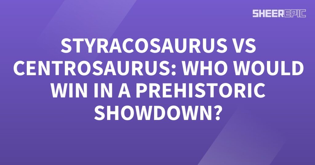 A purple background with the words Styracosaurus vs Centrosaurus, who would win in a prehistoric battle?