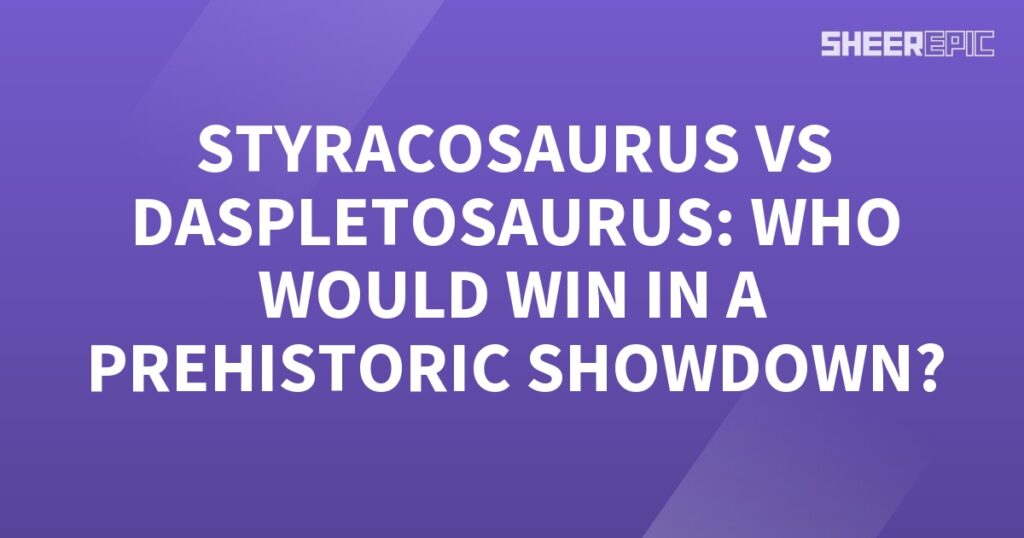 A purple background with the words Styracosaurus vs Daspletosaurus who would win a prehistoric show.