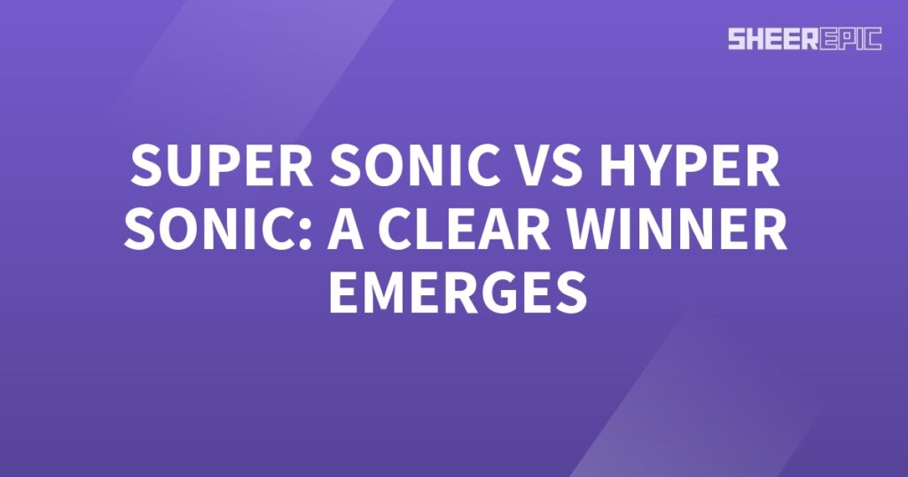 In the epic battle between Super Sonic and Hyper Sonic, a clear winner emerges.