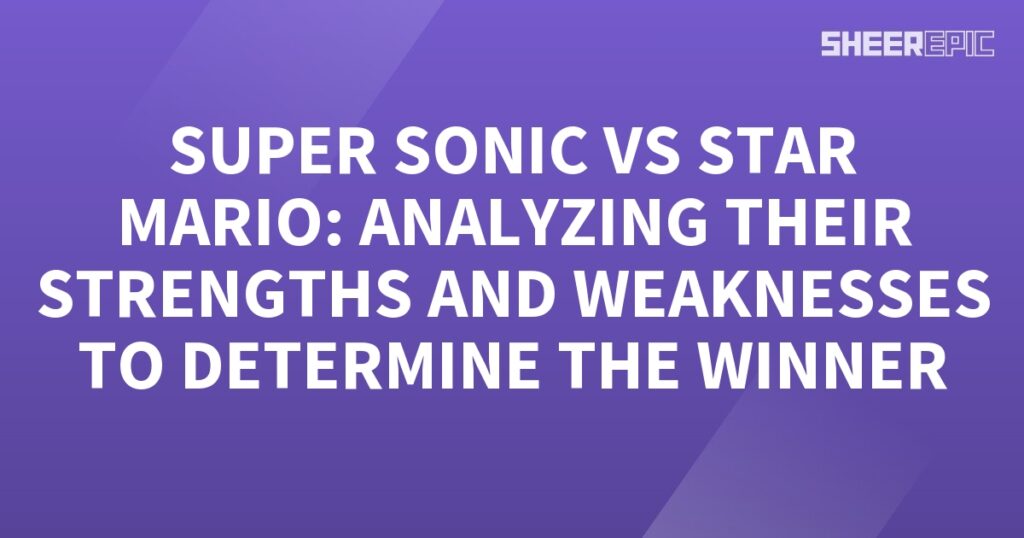 Analyzing the strengths and weaknesses of Super Sonic and Star Mario to determine the winner.