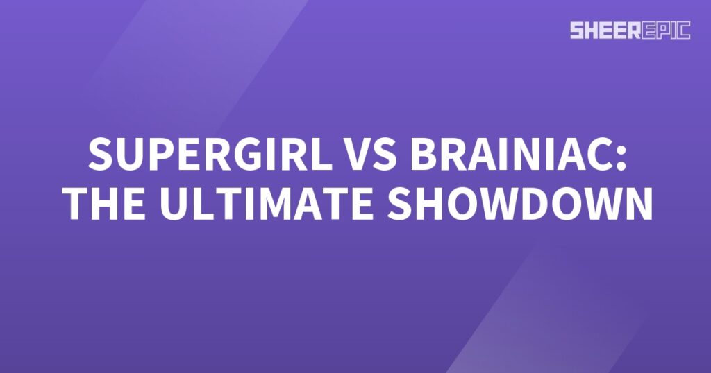 Supergirl takes on Brainiac in the ultimate showdown.