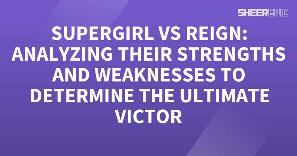 Supergirl and Reign face off as we analyze their strengths and weaknesses to determine the ultimate victor.