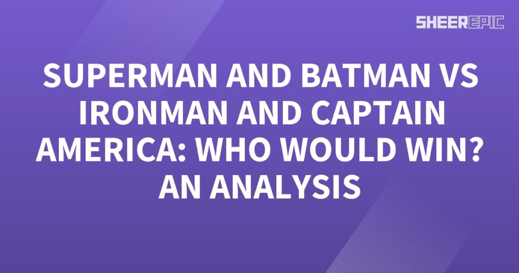 Superman and Batman join forces against Ironman, while conducting a thorough analysis to determine who would emerge victorious in a battle between these formidable heroes.