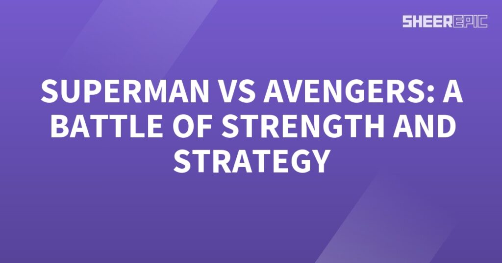 Superman and the Avengers engage in a battle showcasing both their immense strength and strategic prowess.