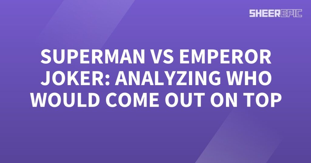 Analyzing the epic battle between Superman and Emperor Joker to determine who would emerge as the ultimate victor.