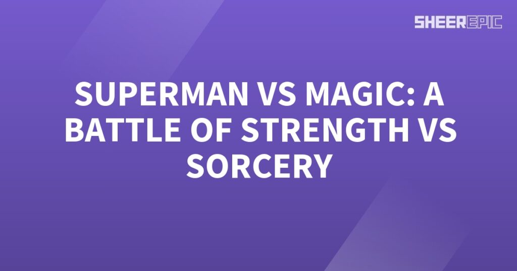 Superman engages in an epic battle against a formidable opponent wielding powerful sorcery, pitting his unrivaled strength against incredible magic.