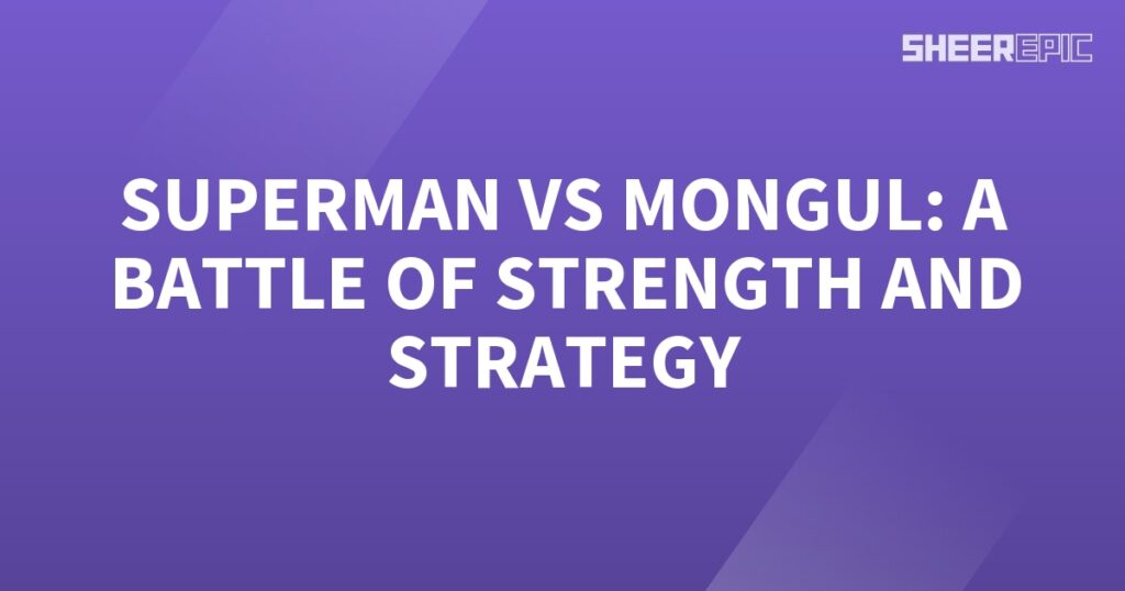 A battle of strength and strategy between Superman and Mongul.