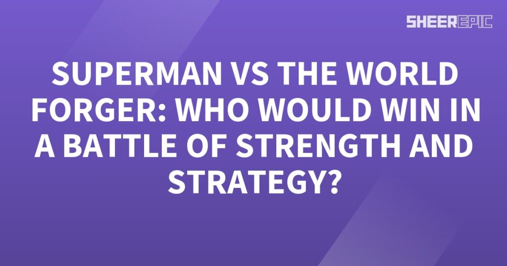 Superman battles against the World Forger, in a showdown of strength and strategy.