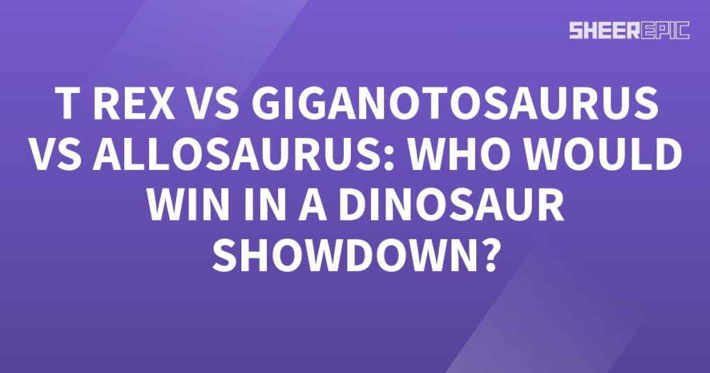 The T Rex, Giganotosaurus, and Allosaurus engage in a mighty dinosaur showdown.