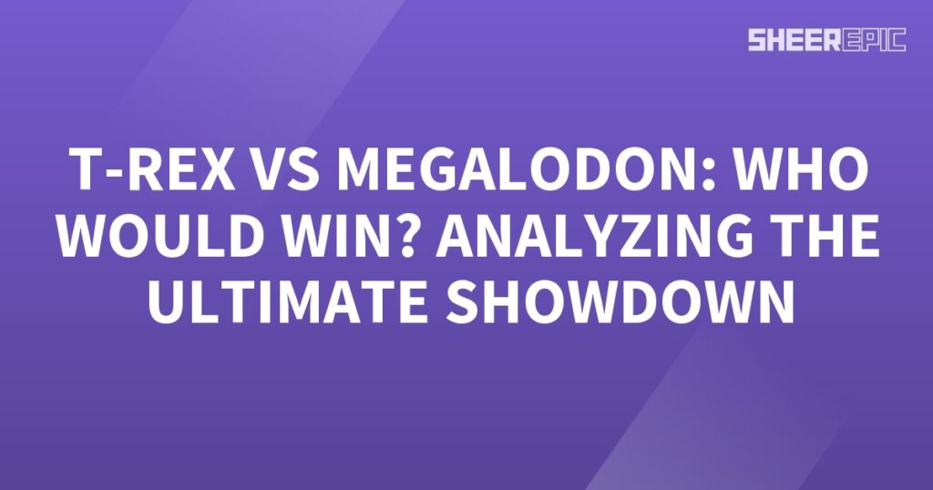 In a purple background, the words "T-Rex vs Megalodon: who would win?" are displayed, analyzing the ultimate showdown.