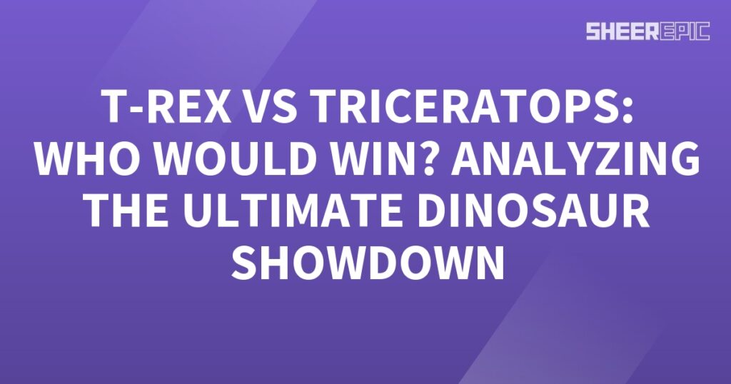 Analyzing the ultimate Dinosaur Showdown between T-Rex and Triceratops - who would win?