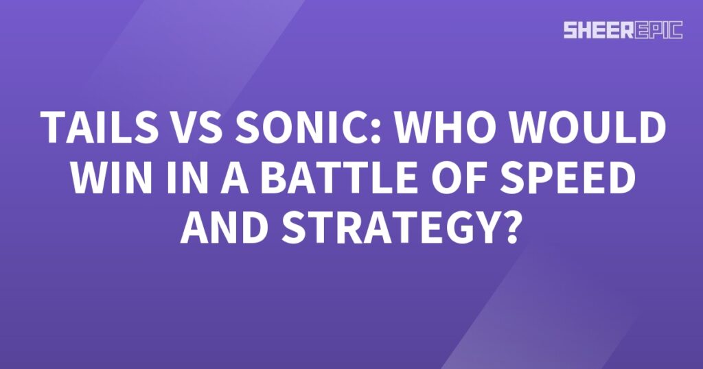 Tails and Sonic engage in an epic battle, putting their speed and strategy to the ultimate test.