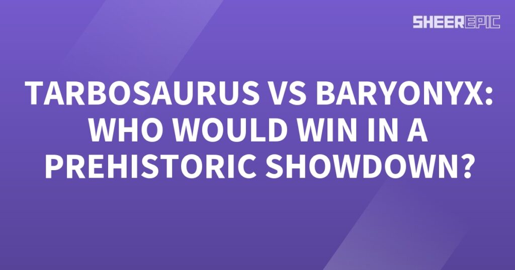 A Prehistoric Showdown featuring a Tarbosaurus and Baryonyx, showcased on a purple background with white text.