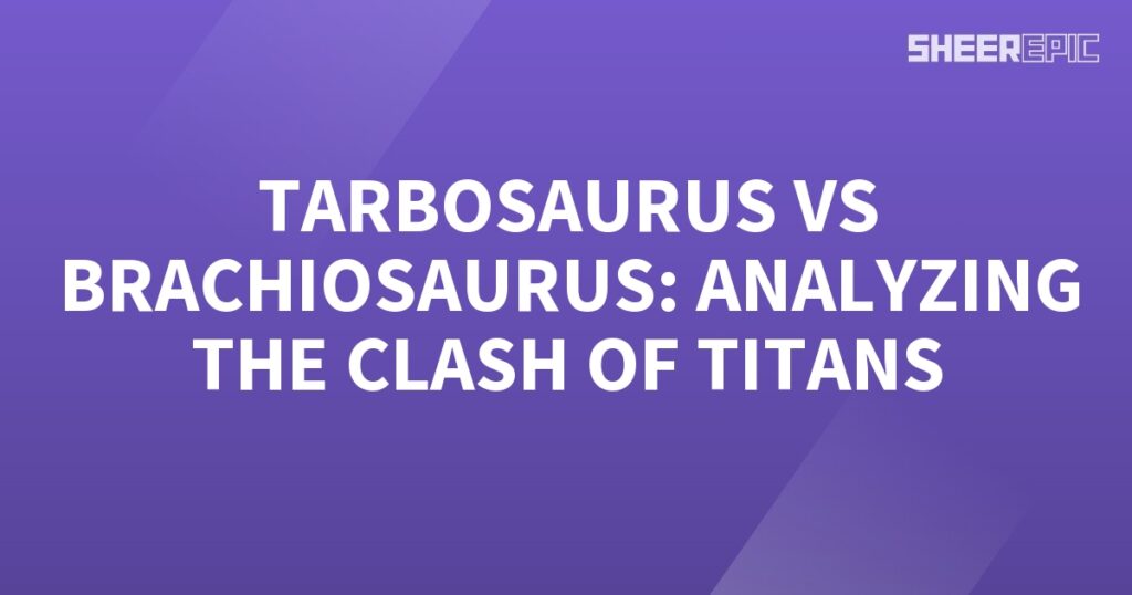 A purple background with the words tabosaurs vs Brachiosaurus analyzing the clash of titans.