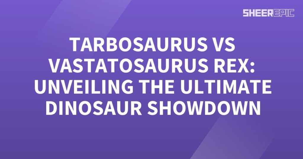 A purple background with the words Tarbosaurus vs. Vastatosaurus Rex unveiling the Ultimate Dinosaur Showdown.