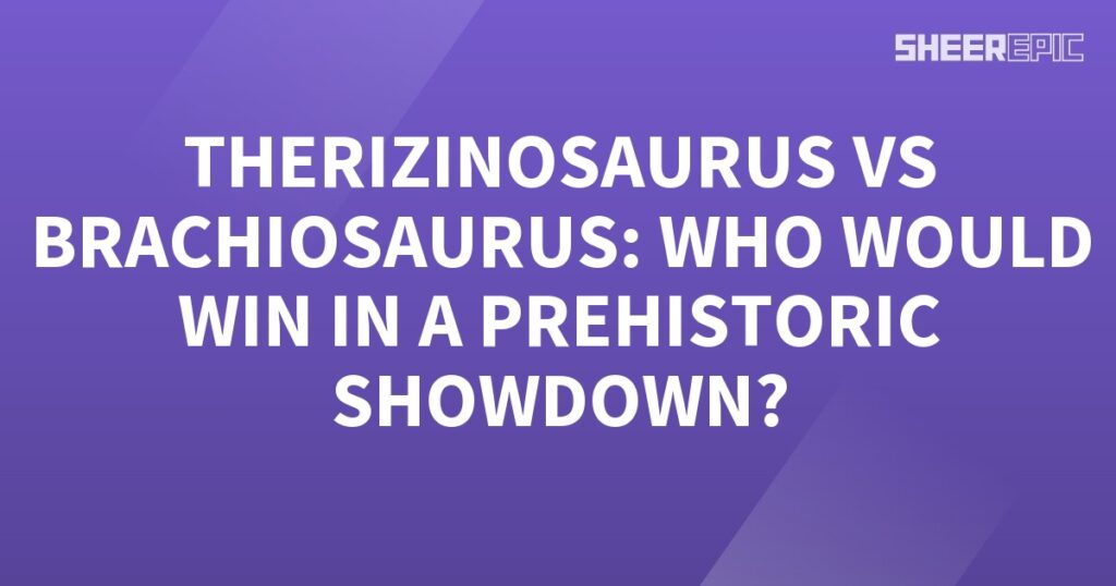 Therizinosaurus and Brachiosaurus, in a prehistoric showdown.