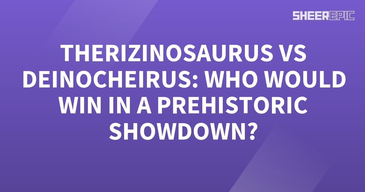 Therizinosaurus vs Deinocheirus: Who Would Win in a Prehistoric ...