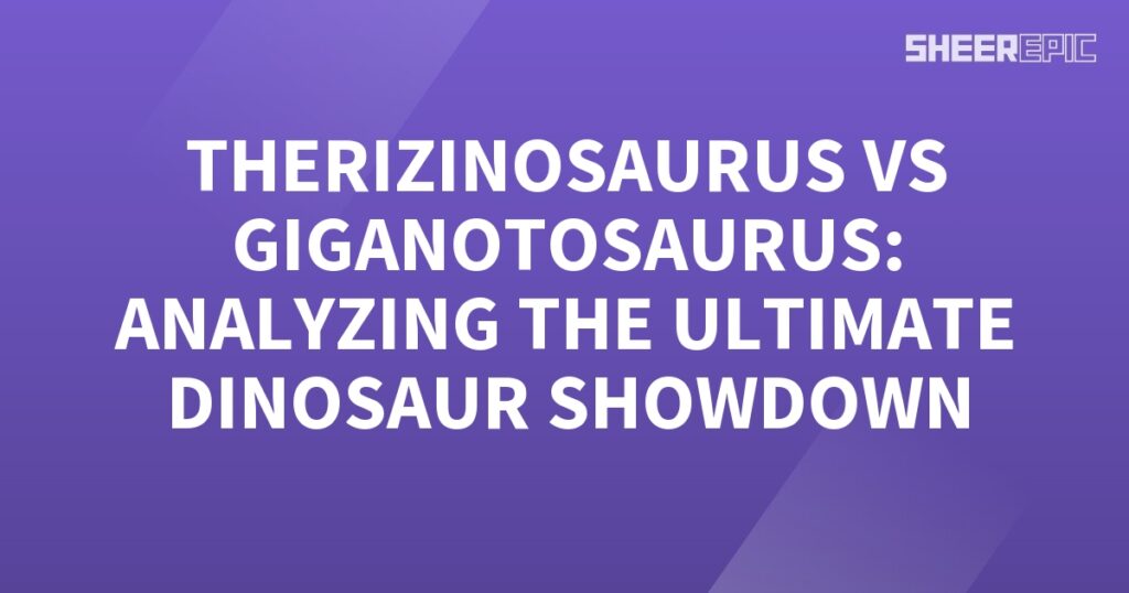 The ultimate dinosaur showdown between Therizinosaurus and Giganotosaurus