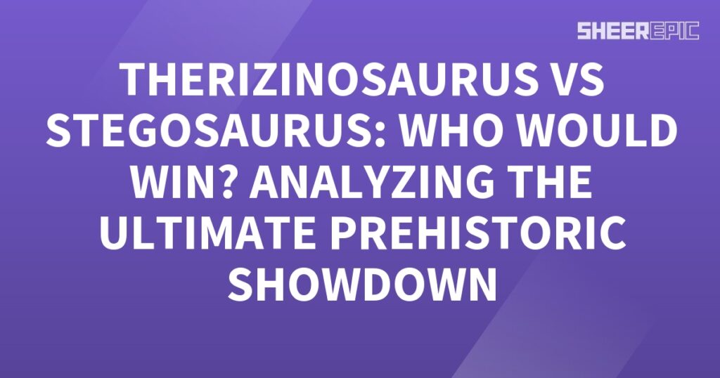 The ultimate prehistoric showdown between Therizinosaurus and Stegosaurus!