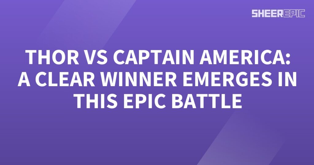 In this epic battle between Thor and Captain America, a clear winner emerges.