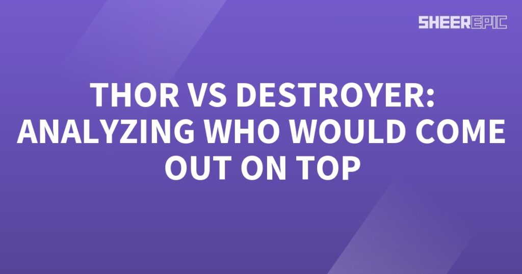 Analyzing the epic battle between Thor and the Destroyer.