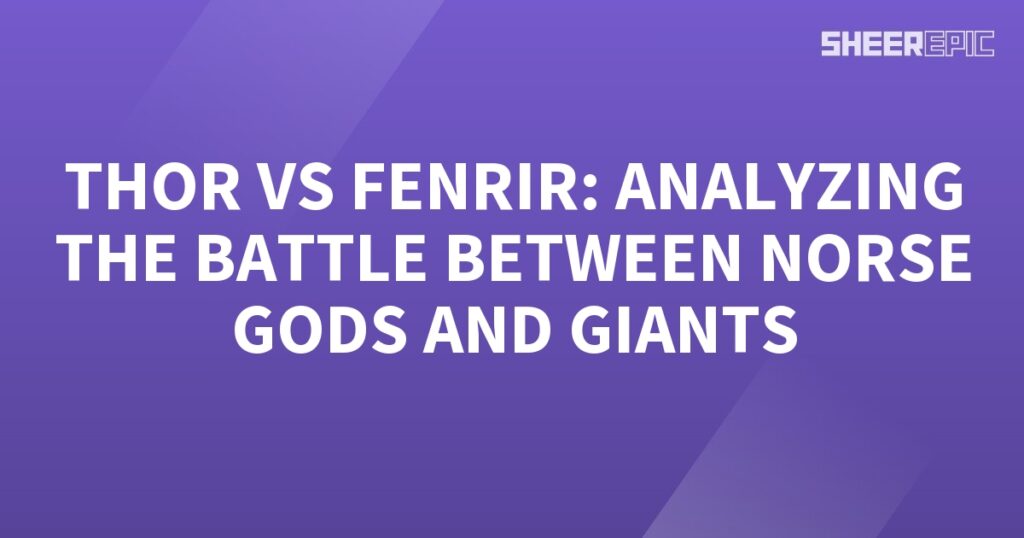 Thor analyzing the battle between Norse gods and giants, with a focus on Fenrir's involvement.