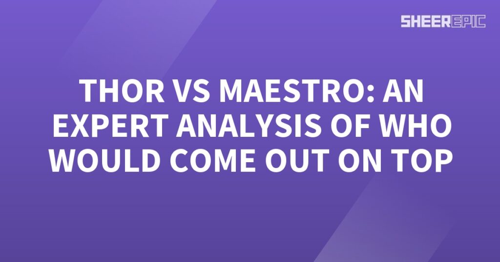 Expert Analysis, Thor vs Maestro