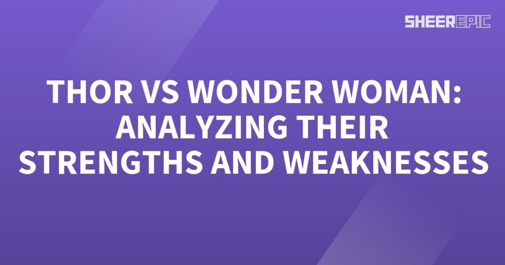 In this analysis, we compare the strengths and weaknesses of two mighty superheroes: Thor and Wonder Woman.