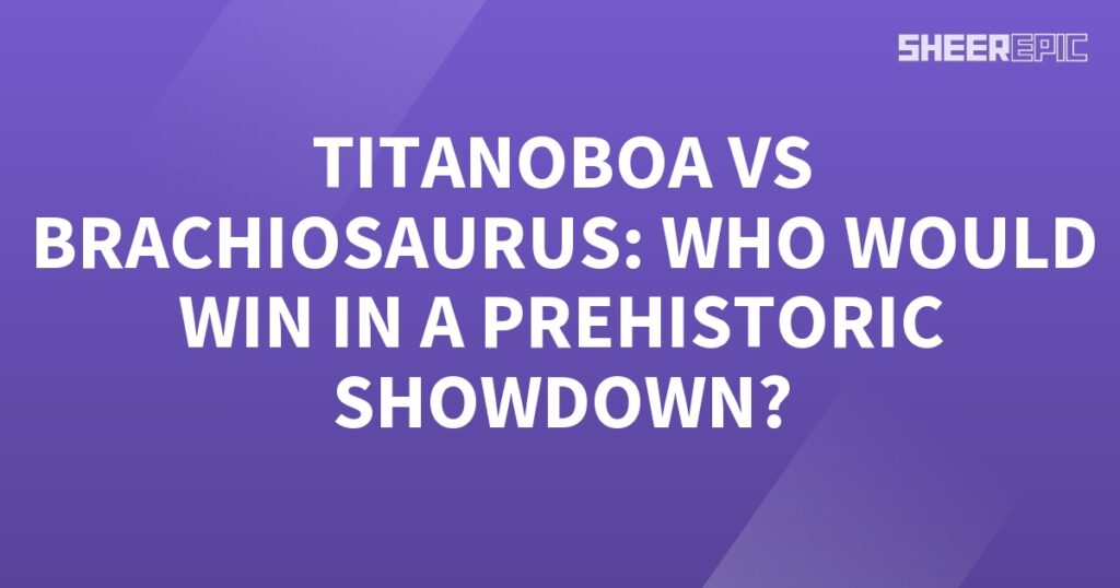 In a prehistoric showdown, the mighty Titanoboa squares off against the towering Brachiosaurus.