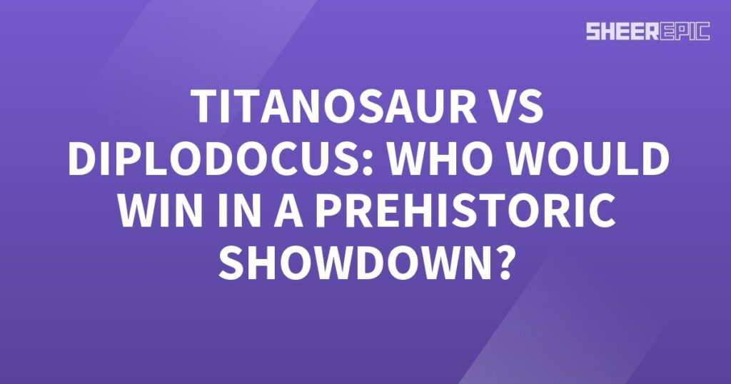 Who would win in a prehistoric showdown between Titanosaurus and Diplodocus?