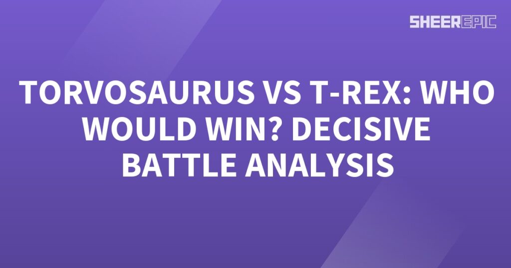 Torvosaurus vs T-Rex in a decisive battle analysis.