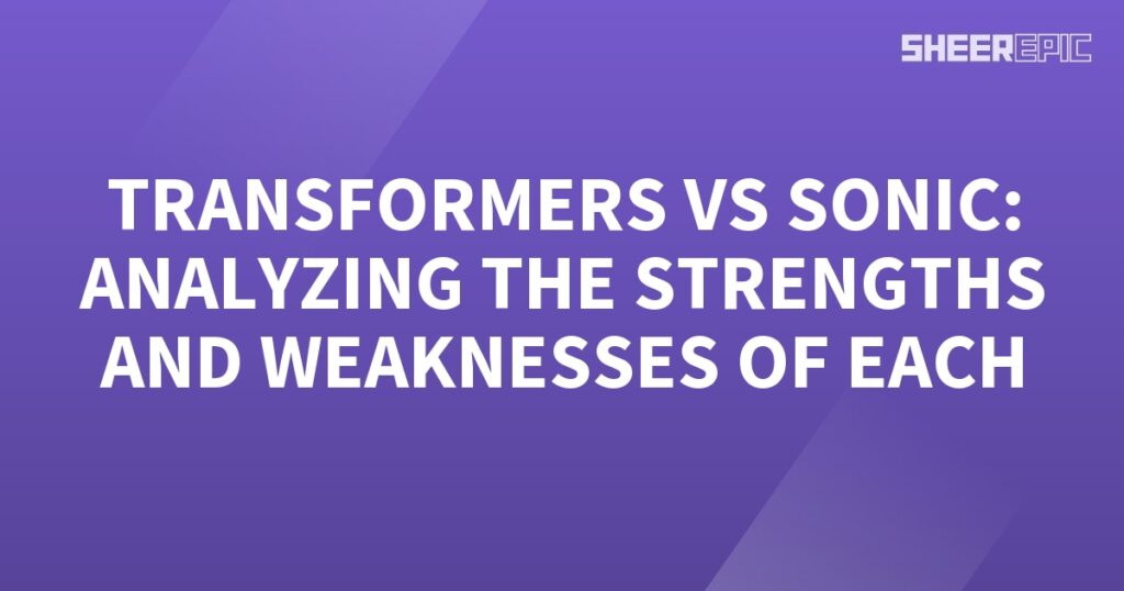 Analyzing the strengths and weaknesses of Transformers and Sonic.