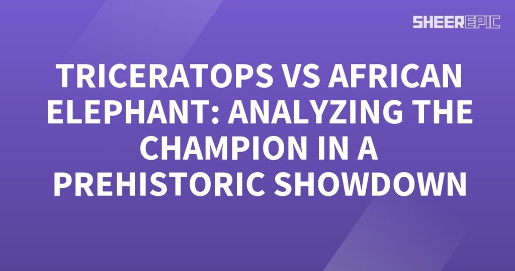 The Triceratops and African Elephant face off in an epic prehistoric showdown to determine the true champion of the ancient world.