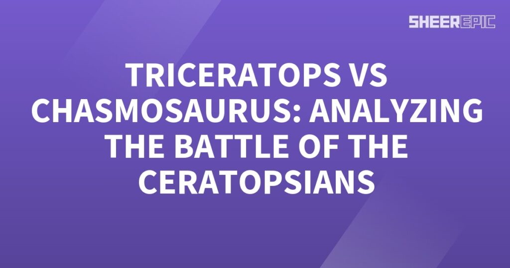 The triceratops-battle analysis focuses on the clash between the mighty triceratops and chasmosaurus.