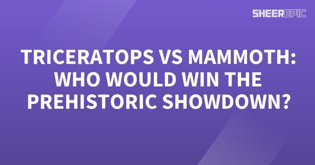 The ultimate prehistoric showdown: Triceratops vs Mammoth!